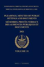 Pleadings, Minutes of Public Sittings and Documents / Mémoires, Procès-Verbaux Des Audiences Publiques Et Documents, Volume 31 (2021)