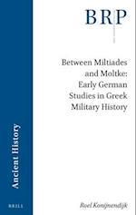 Between Miltiades and Moltke - Early German Studies in Greek Military History