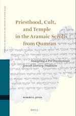 Priesthood, Cult, and Temple in the Aramaic Scrolls from Qumran