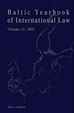 Baltic Yearbook of International Law, Volume 21 (2022)