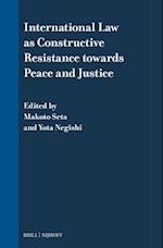 International Law as Constructive Resistance Towards Peace and Justice