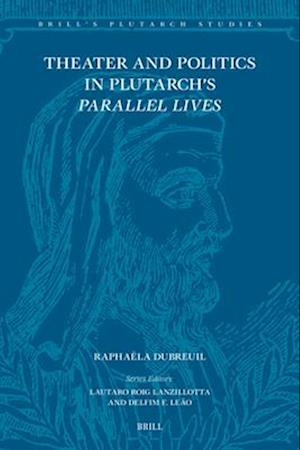 Theater and Politics in Plutarch's Parallel Lives