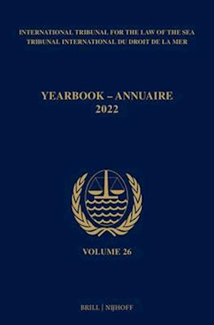 Yearbook International Tribunal for the Law of the Sea / Annuaire Tribunal International Du Droit de la Mer, Volume 26 (2022)