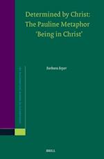 Determined by Christ. the Pauline Metaphor 'Being in Christ'