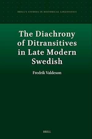 The Diachrony of Ditransitives in Late Modern Swedish