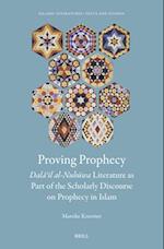 We Made Clear the Signs, Dal&#257;&#702;il Al-Nub&#363;wa Literature as Part of the Scholarly Discourse on Prophecy in Islam