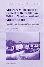 Arbitrary Withholding of Consent to Humanitarian Relief in Non-International Armed Conflict