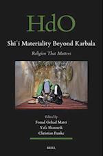 Shi&#703;i Materiality Beyond Karbala