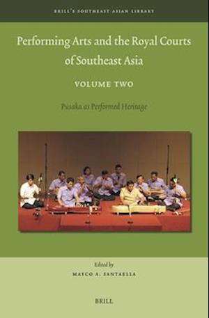 Performing Arts and the Royal Courts of Southeast Asia, Volume Two