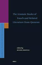 The Aramaic Books of Enoch and Related Literature from Qumran