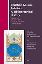 Christian-Muslim Relations. a Bibliographical History Volume 22. Central Europe (1800-1914)