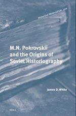 M.N. Pokrovskii and the Origins of Soviet Historiography