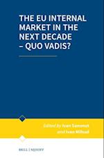 The EU Internal Market in the Next Decade - Quo Vadis?