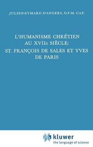 L'humanisme chrétien au XVIIième siècle: St. François de Sales et Yves de Paris