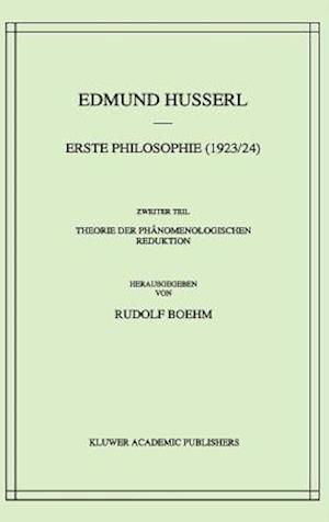 Erste Philosophie (1923/24) Zweiter Teil Theorie der Phänomenologischen Reduktion