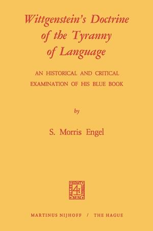 Wittgenstein's Doctrine of the Tyranny of Language: An Historical and Critical Examination of His Blue Book