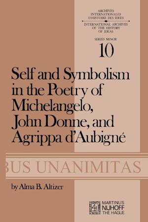 Self and Symbolism in the Poetry of Michelangelo, John Donne and Agrippa D'Aubigne