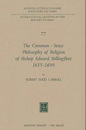 The Common-Sense Philosophy of Religion of Bishop Edward Stillingfleet 1635-1699