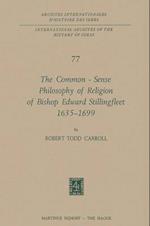 The Common-Sense Philosophy of Religion of Bishop Edward Stillingfleet 1635-1699