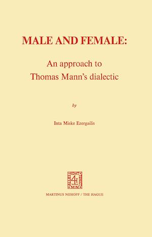 Male and Female: An Approach to Thomas Mann’s Dialectic