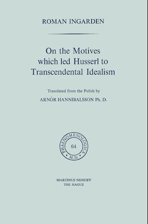 On the Motives which led Husserl to Transcendental Idealism