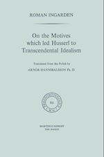 On the Motives which led Husserl to Transcendental Idealism