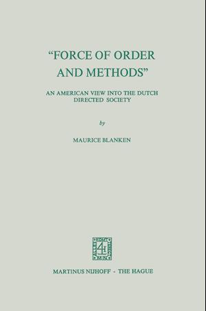 “Force of Order and Methods ...” An American View into the Dutch Directed Society