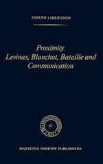 Proximity Levinas, Blanchot, Bataille and Communication