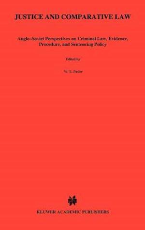 Justice And Comparative Law, Anglo-Soviet Perspectives On Crimina