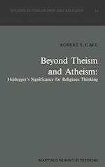 Beyond Theism and Atheism: Heidegger’s Significance for Religious Thinking