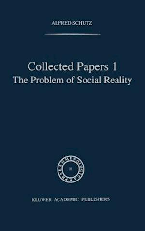 Collected Papers I. The Problem of Social Reality