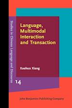 Language, Multimodal Interaction and Transaction