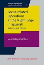 Focus-related Operations at the Right Edge in Spanish