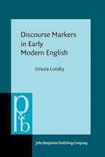 Discourse Markers in Early Modern English