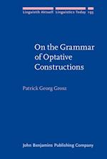 On the Grammar of Optative Constructions