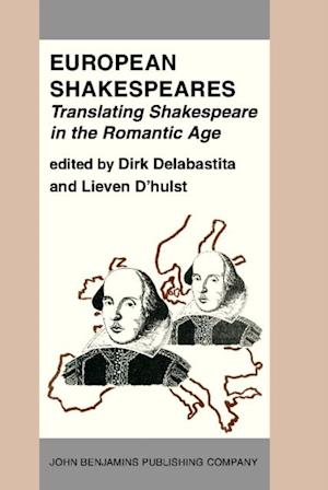 European Shakespeares. Translating Shakespeare in the Romantic Age