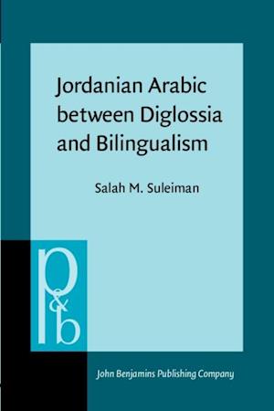 Jordanian Arabic between Diglossia and Bilingualism