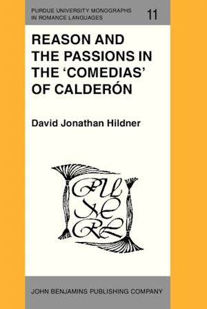 Reason and the Passions in the 'Comedias' of Calderon