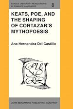Keats, Poe, and the Shaping of Cortazar's Mythopoesis