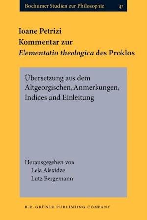 Ioane Petrizi. Kommentar zur Elementatio theologica des Proklos