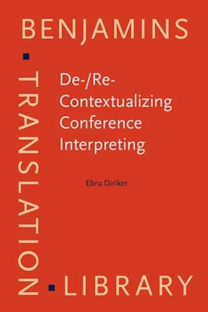 De-/Re-Contextualizing Conference Interpreting