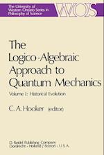 The Logico-Algebraic Approach to Quantum Mechanics