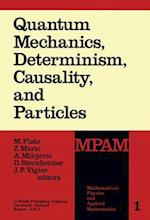 Quantum Mechanics, Determinism, Causality and Particles