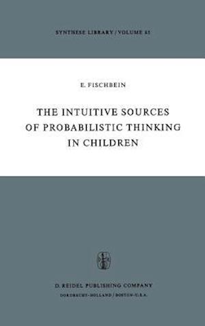 The Intuitive Sources of Probabilistic Thinking in Children