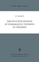 The Intuitive Sources of Probabilistic Thinking in Children