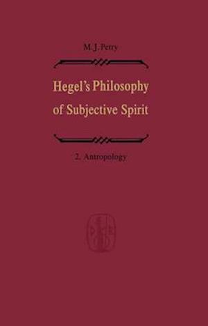 Hegel's Philosophy of Subjective Spirit / Hegels Philosophie Des Subjektiven Geistes