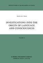 Investigations into the Origin of Language and Consciousness