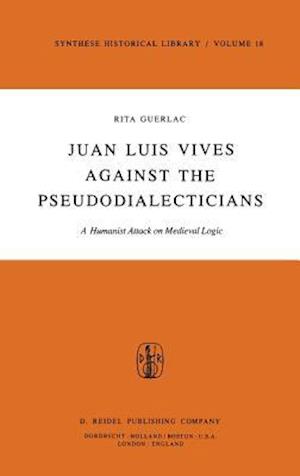 Juan Luis Vives Against the Pseudodialecticians