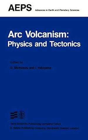 Arc Volcanism: Physics and Tectonics