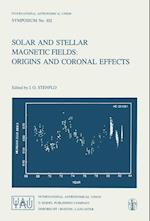 Solar and Stellar Magnetic Fields: Origins and Coronal Effects